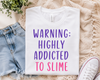 Youth Tee: "Warning: Highly Addicted to Slime" Kids Short Sleeve Shirt
